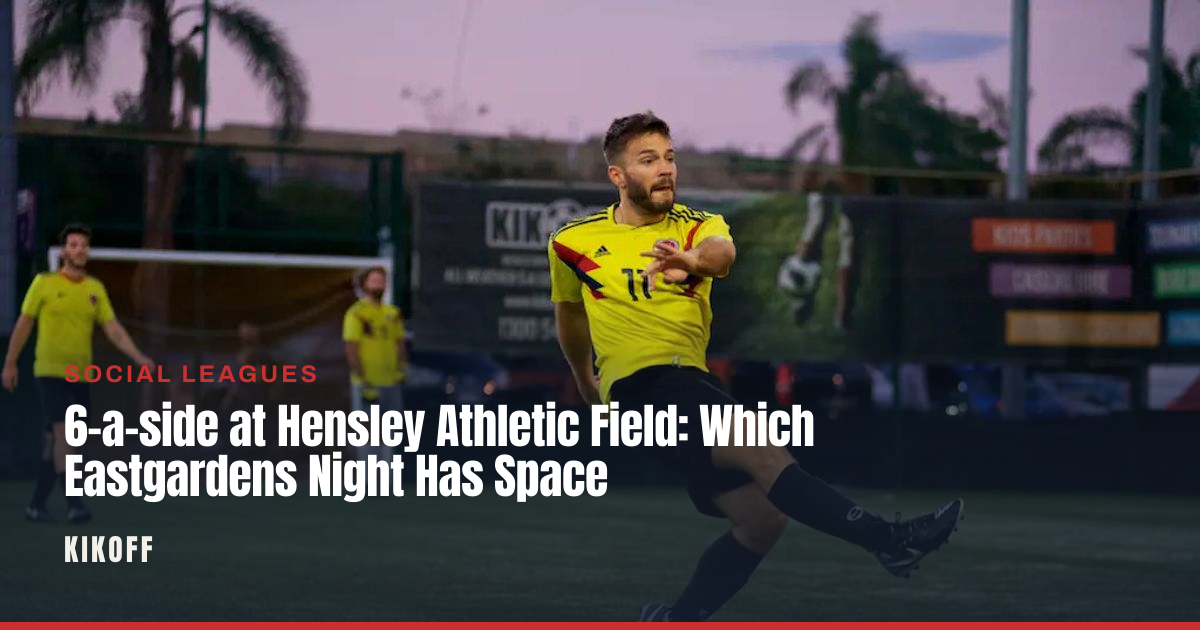 6-a-side at Hensley Athletic Field: Which Eastgardens Night Has Space