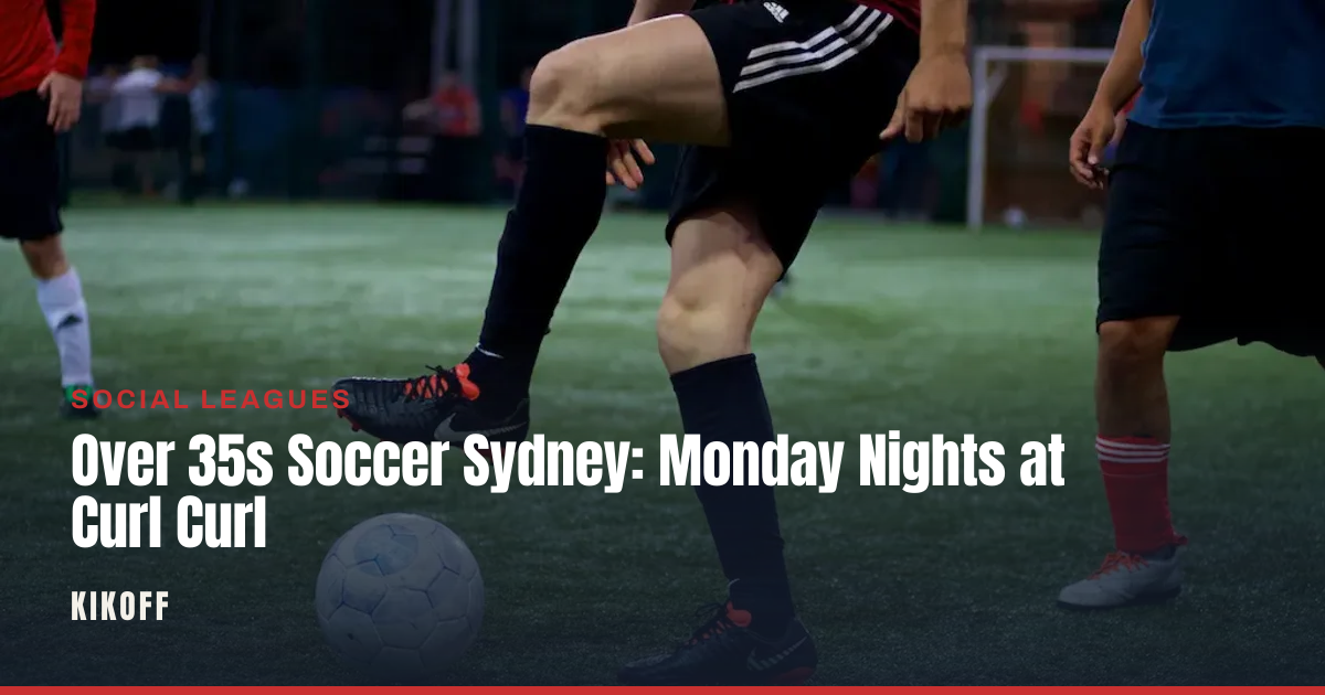 Over 35s Soccer Sydney: Monday Nights at Curl Curl