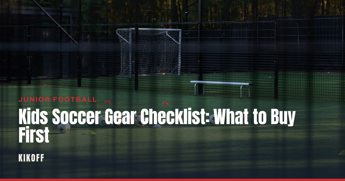 Kids Soccer Gear Checklist: What to Buy First