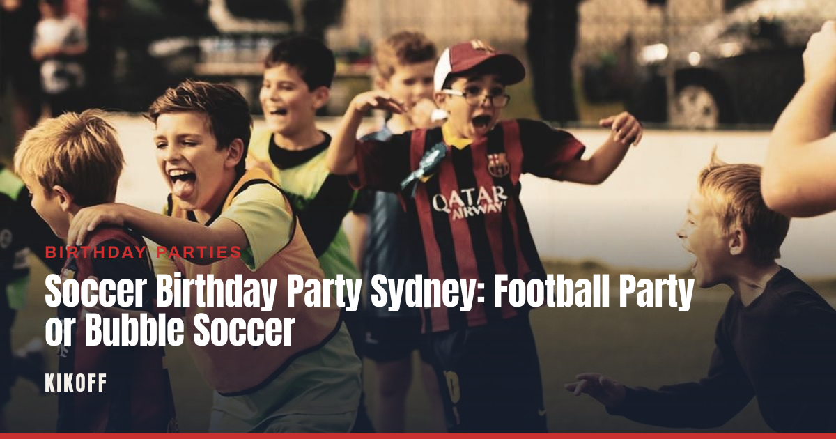 Soccer Birthday Party Sydney: Football Party or Bubble Soccer