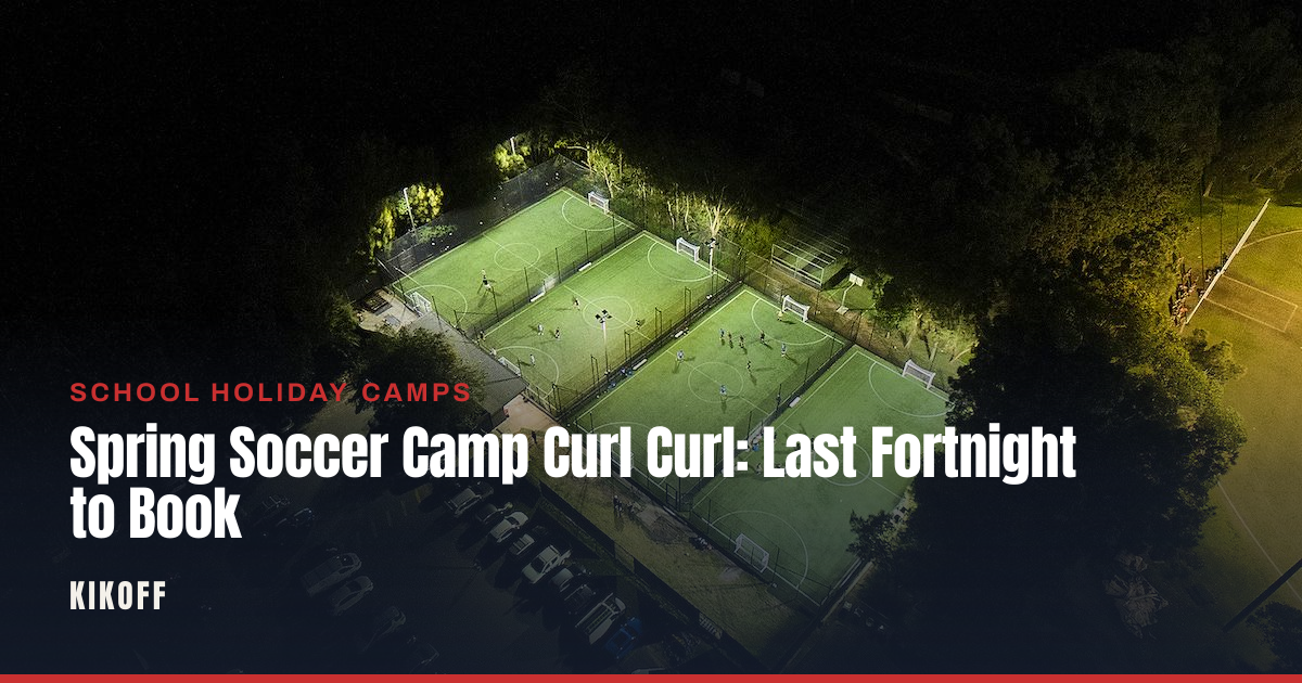 Spring Soccer Camp Curl Curl: Last Fortnight to Book